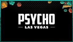 Psycho Las Vegas - Saturday Pass Danzig, The Flaming Lips, Thievery Corporation, Cannibal Corpse, Dying Fetus, Red Fang, Cursive, Pig Destroyer, Poison the Well, Eyehategod, Primitive Man, Death by Stereo, Eighteen Visions, Curl Up & Die, Boysetsfire, Fatso Jetson, Profanatica, Adamantium, Silvertomb, Frankie and the Witch Fingers, Withered, Flavor Crystals, Vaelmyst, Black Sabbitch, DJ Ethan McCarthy, DJ Mario Lalli, DJ Brant Bjork, The Tim Dillon Comedy Hour