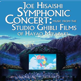 Joe Hisaishi Symphonic Concert: Music from the Studio Ghibli Films of Hayao Miyazaki - RESCHEDULED