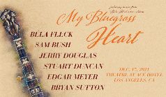 My Bluegrass Heart: Béla Fleck, Sam Bush, Jerry Douglas, Stuart Duncan, Edgar Meyer, & Bryan Sutton featuring music from Béla Fleck’s new album My Bluegrass Heart