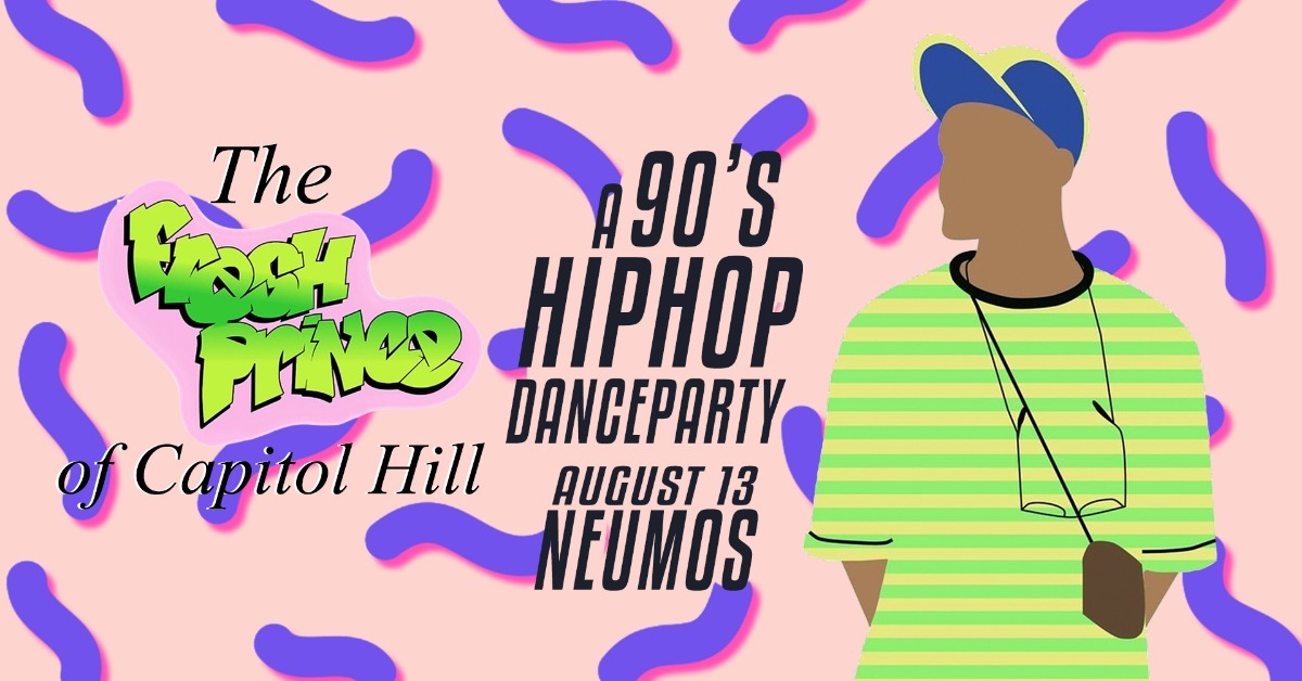 Fresh Prince of Capitol Hill - A 90’s Hip Hop Dance Party