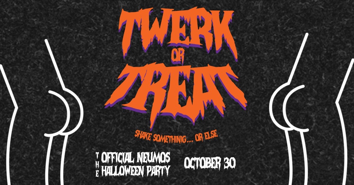Twerk or Treat - The Official Neumos Halloween Party