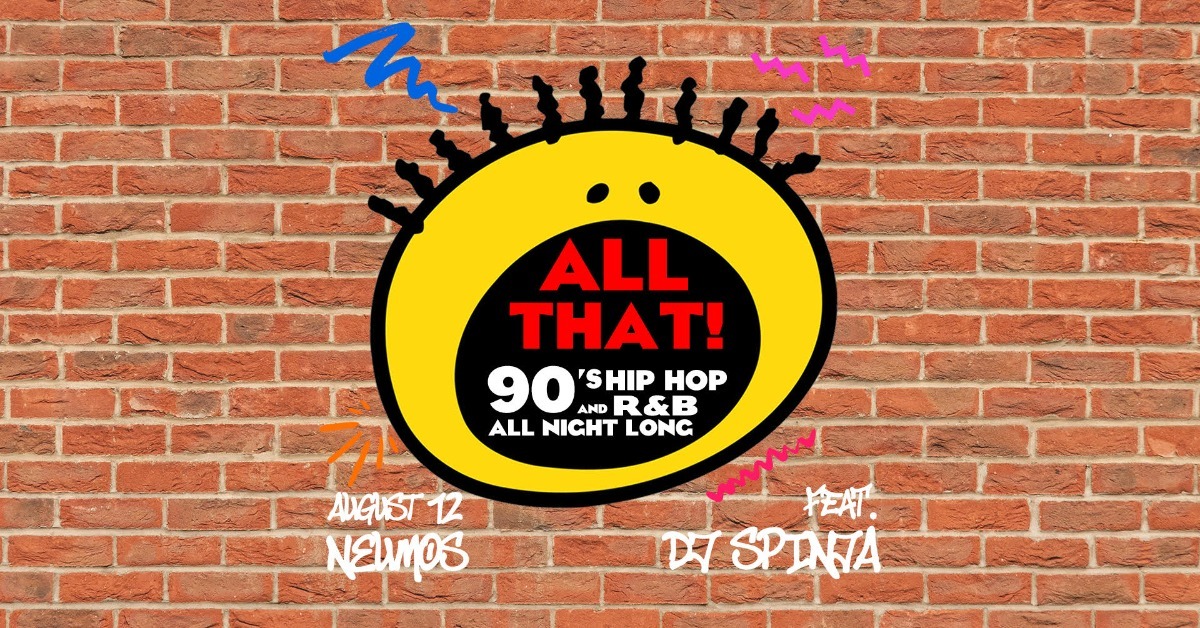 ALL THAT! - A 90’s Hip Hop and R&B Dance Party!