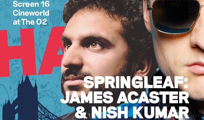 Springleaf: James Acaster & Nish Kumar Additional Offers
