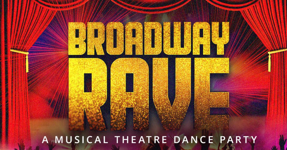 Broadway Rave (18+ Event)