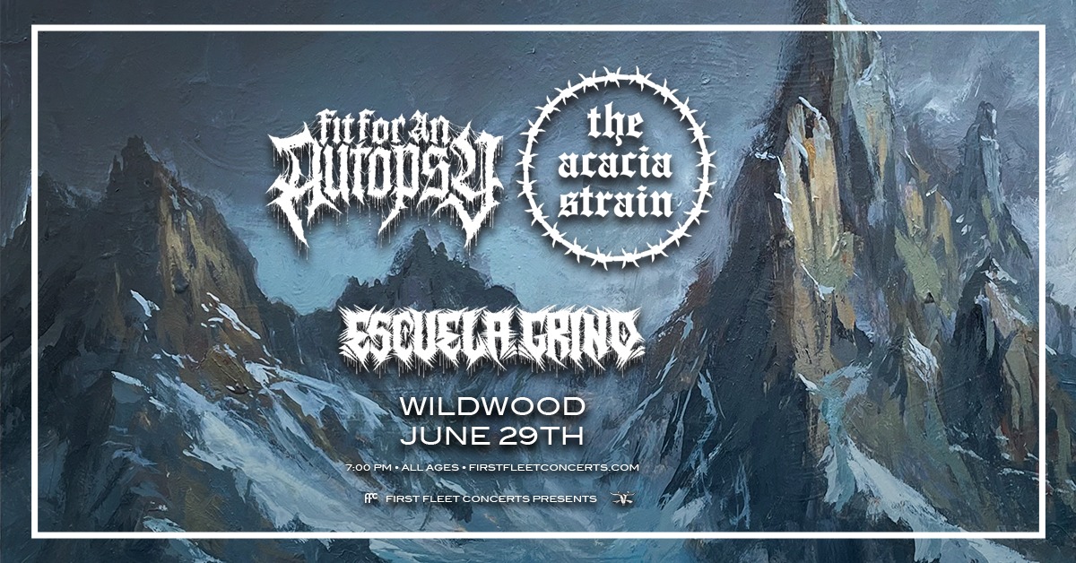 Fit For An Autopsy & The Acacia Strain