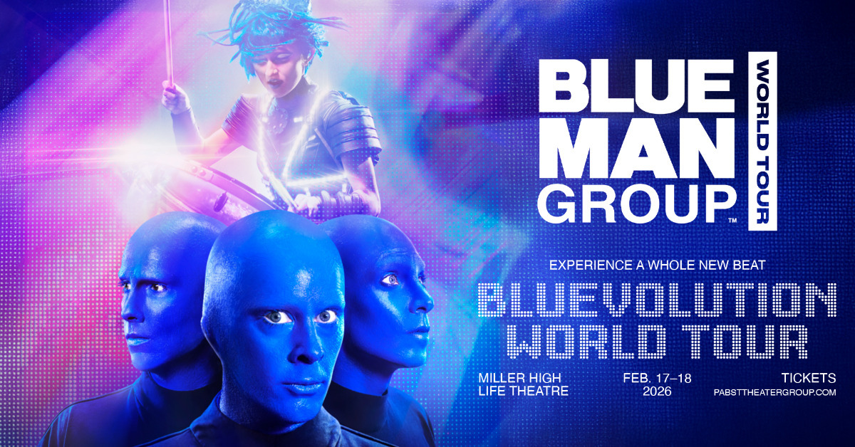 Blue Man Group - Milwaukee - Miller High Life Theatre - Tue, Feb