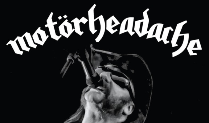 Motörheadache