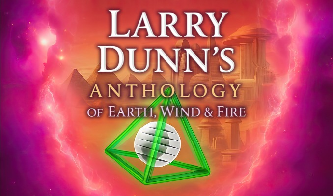 Main image for event titled LARRY DUNN’s ANTHOLOGY of EARTH, WIND & FIRE