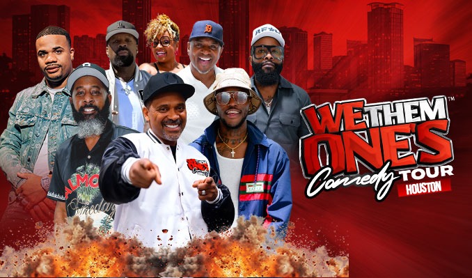 WE THEM ONE'S COMEDY TOUR - Houston - Toyota Center - Sat, May 9
