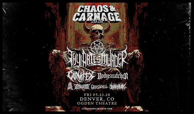 CHAOS & CARNAGE 2026 W/ Thy Art Is Murder - Denver - Ogden Theatre