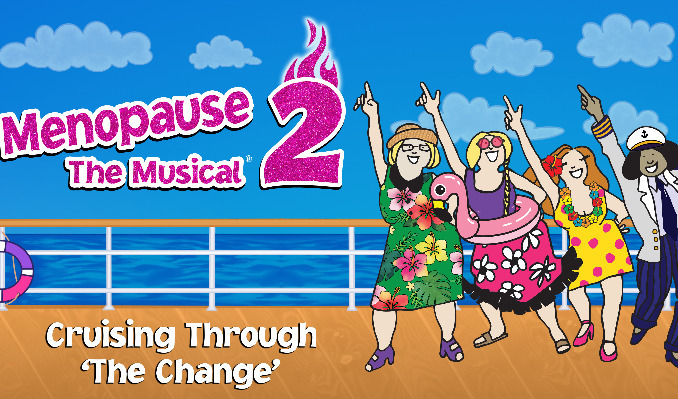 More Info for Menopause The Musical 2: Cruising Through 'The Change' ®