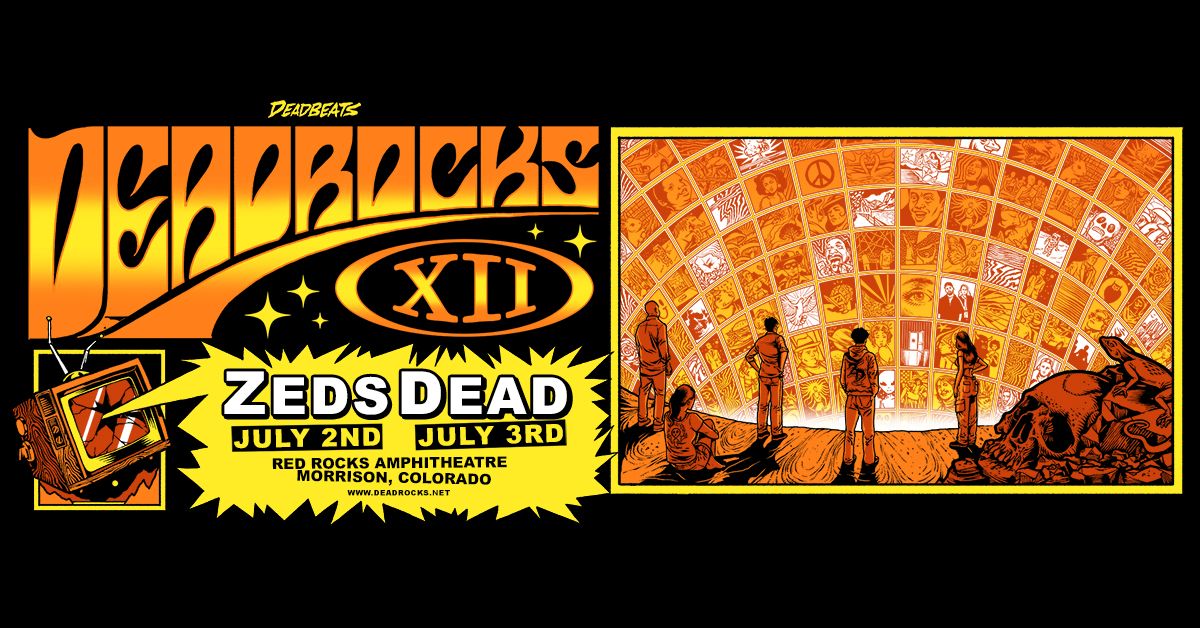 DEADROCKS XII with Zeds Dead