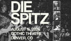 Die Spitz - Englewood - Gothic Theatre - 2026年8月15日(土) 20:00