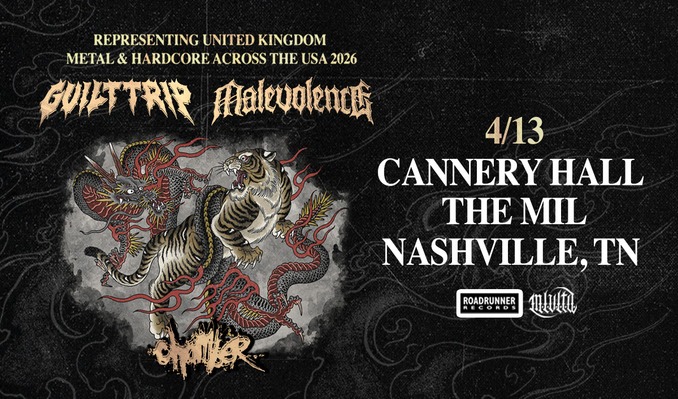 Malevolence & Guilt Trip with special guest Chamber - Nashville