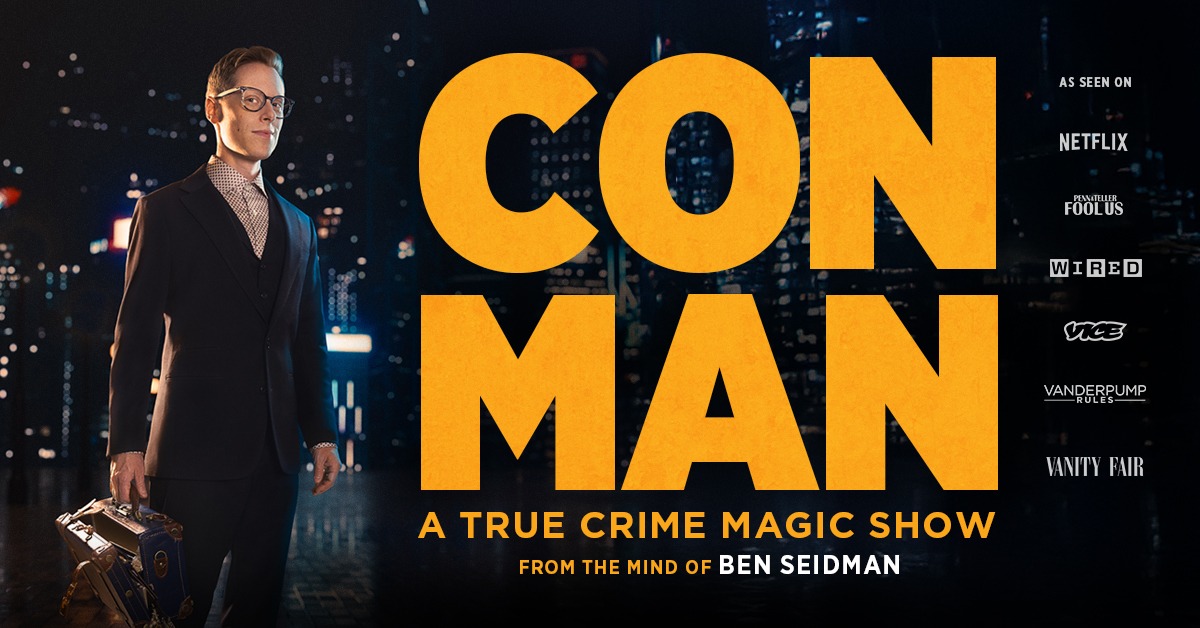 Ben Seidman CON MAN (A True Crime Magic Show)