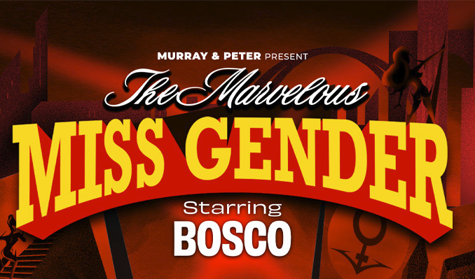 More Info for The Marvelous Miss Gender Starring BOSCO
