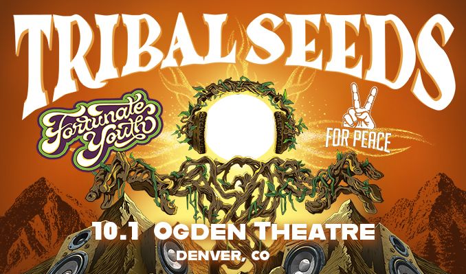 Tribal Seeds & Fortunate Youth