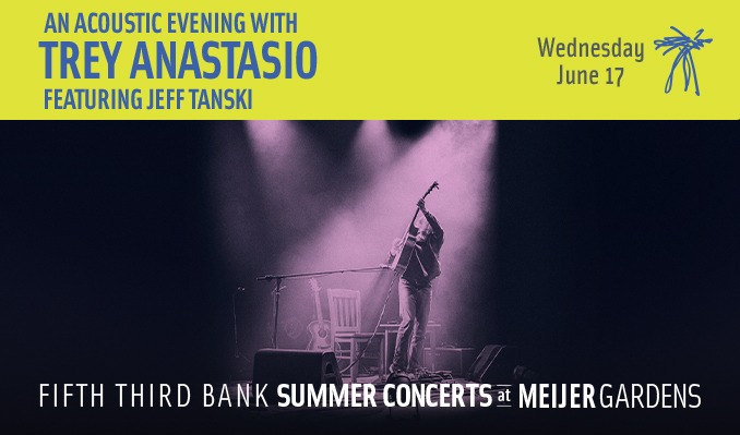 Trey Anastasio - SOLD OUT - Grand Rapids - Frederik Meijer Gardens