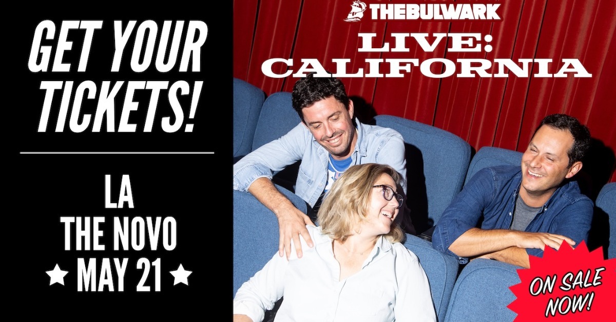 The Bulwark Live: Los Angeles