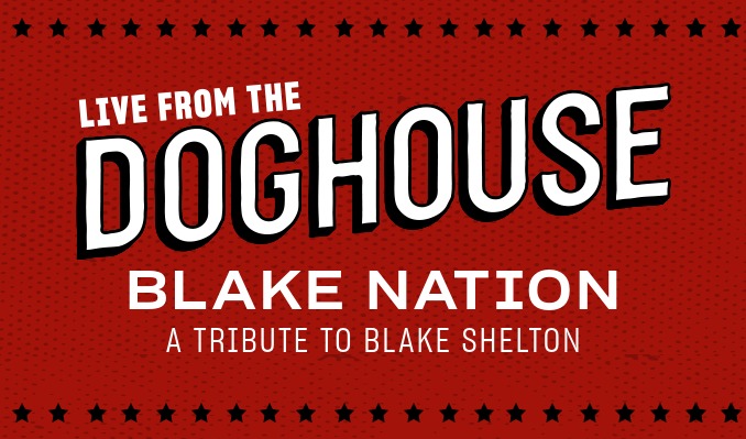Live from The Doghouse Ft. Blake Nation - A Tribute to Blake Shelton