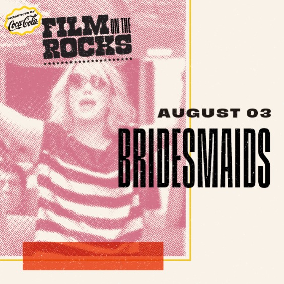More Info for Film on the Rocks: Bridesmaids