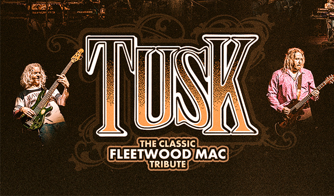 TUSK: The Classic Tribute to Fleetwood Mac