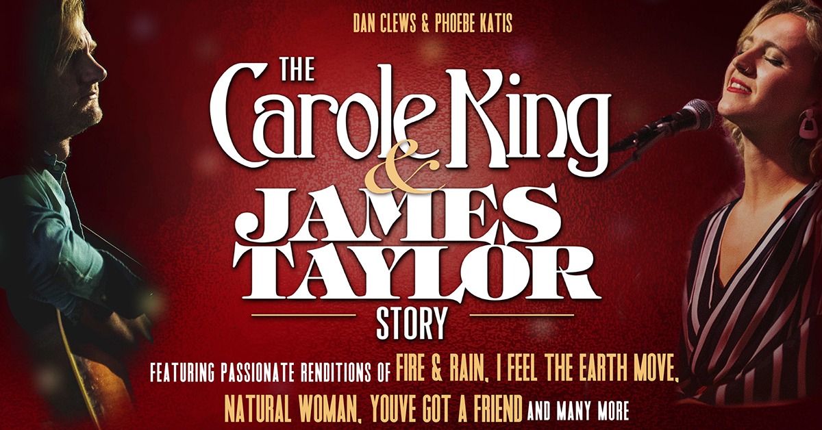 The Carole King & James Taylor Story ft. Phoebe Katis & Dan Clews (5:00PM)
