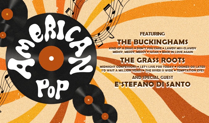 More Info for American Pop featuring The Buckinghams, The Grass Roots & special guest E'stefano Di Santo