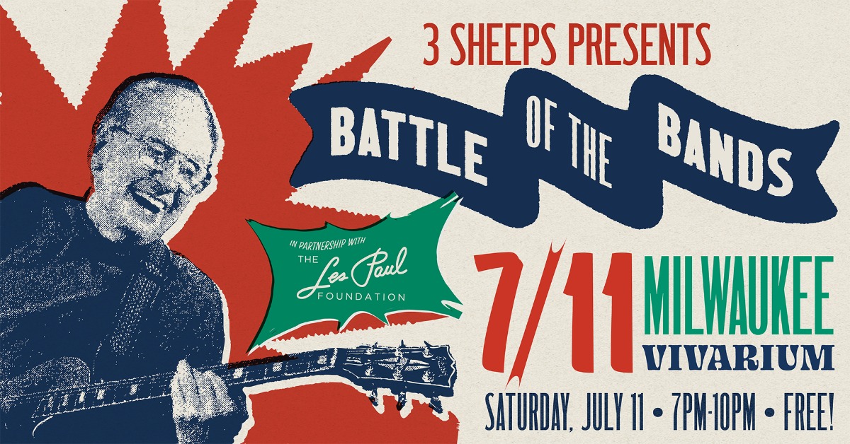 3 Sheeps x Les Paul Battle of the Bands - Milwaukee - Vivarium