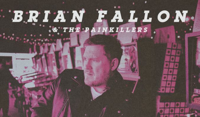 Brian Fallon & The Painkillers