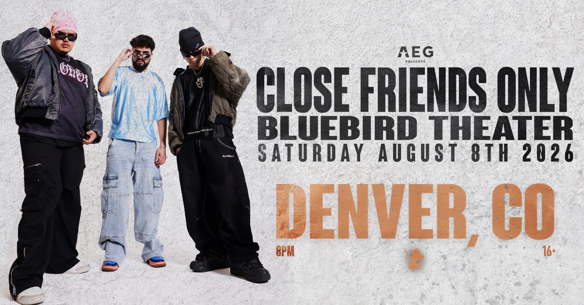 Close Friends Only - Denver - Bluebird Theater - Sat, Aug 8, 2026
