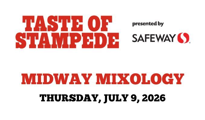 July 9, 2026 - Taste of Stampede - Midway Mixology