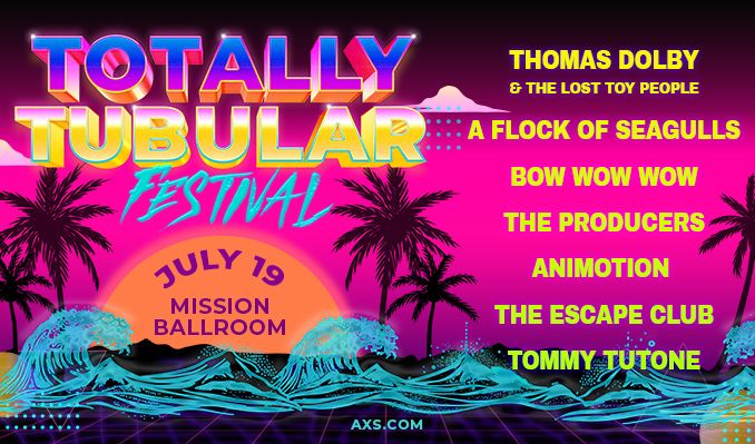 Totally Tubular Festival: Thomas Dolby & The Lost Toy People, A Flock of Seagulls Bow Wow Wow & More