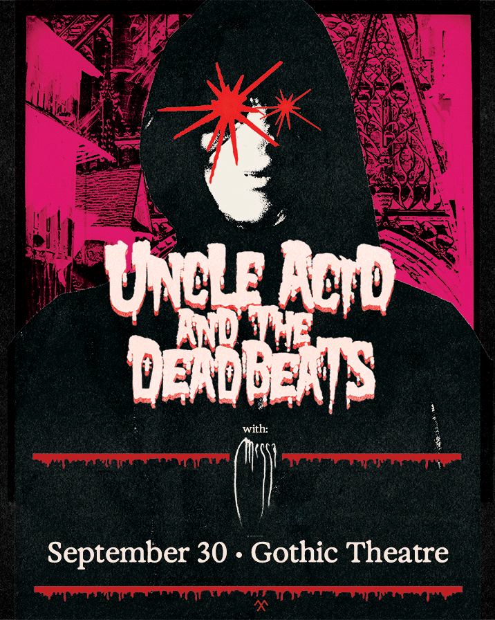Uncle Acid & the Deadbeats - Englewood - Gothic Theatre - 2026年9