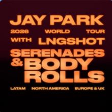 Jay Park with special guest LNGSHOT : Serenades & Body Rolls