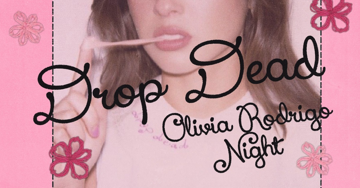 Drop Dead: Olivia Rodrigo Night!