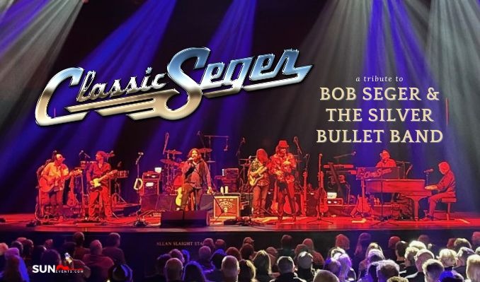More Info for Classic Seger A Tribute to the Music of Bob Seger and the Silver Bullet Band