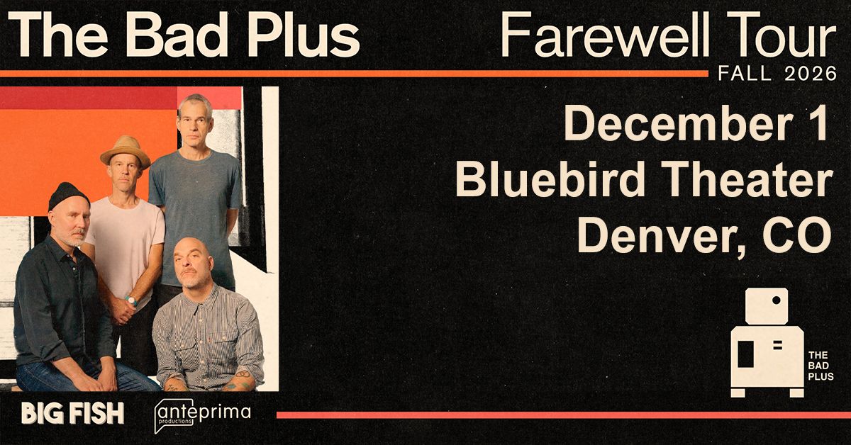 The Bad Plus Farewell Tour - Denver - Bluebird Theater - Tue, Dec