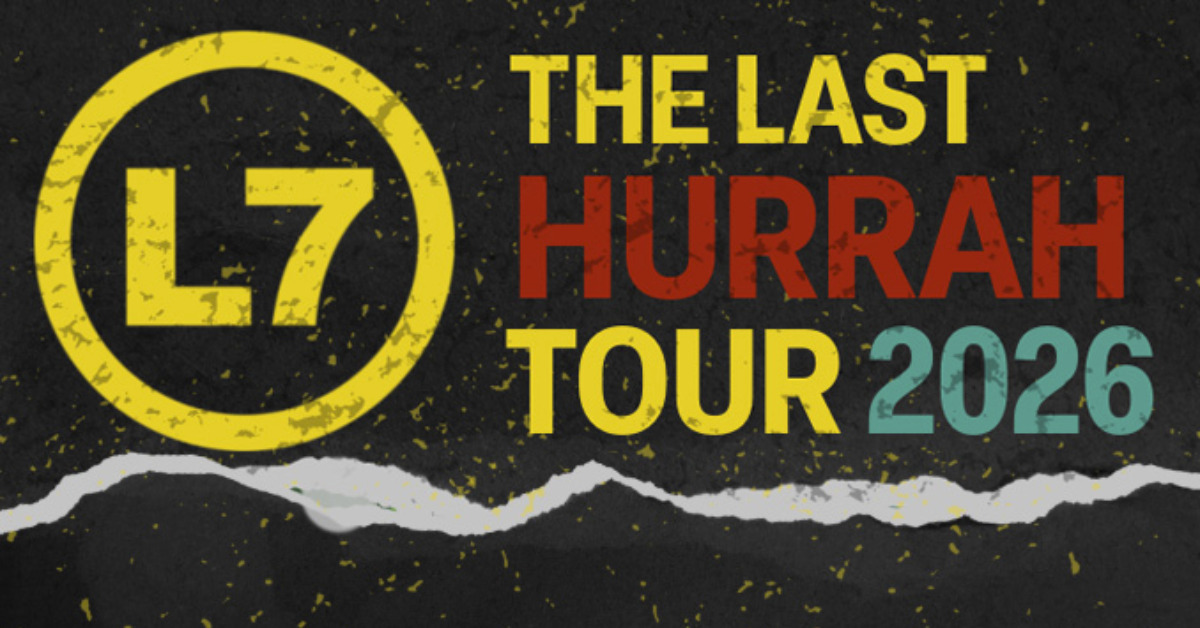 L7: The Last Hurrah Tour 2026