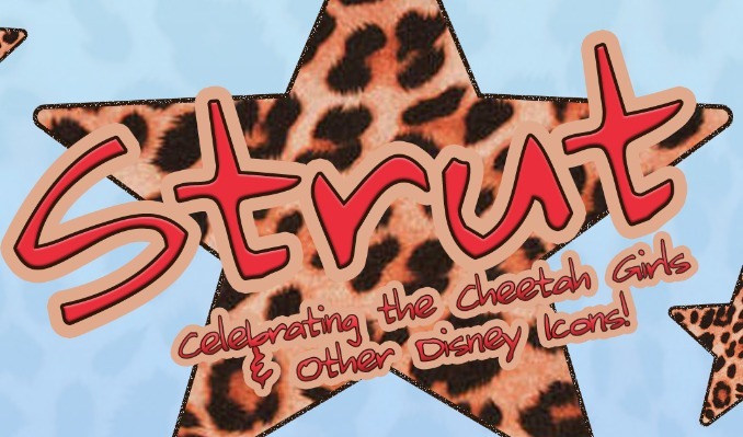 STRUT: Celebrating The Cheetah Girls & Other Disney Icons!