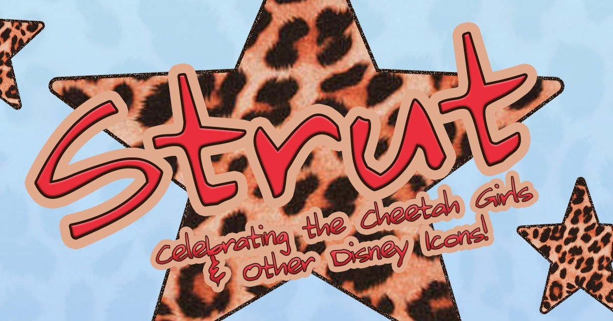  STRUT: Celebrating The Cheetah Girls & Other Disney Icons! 