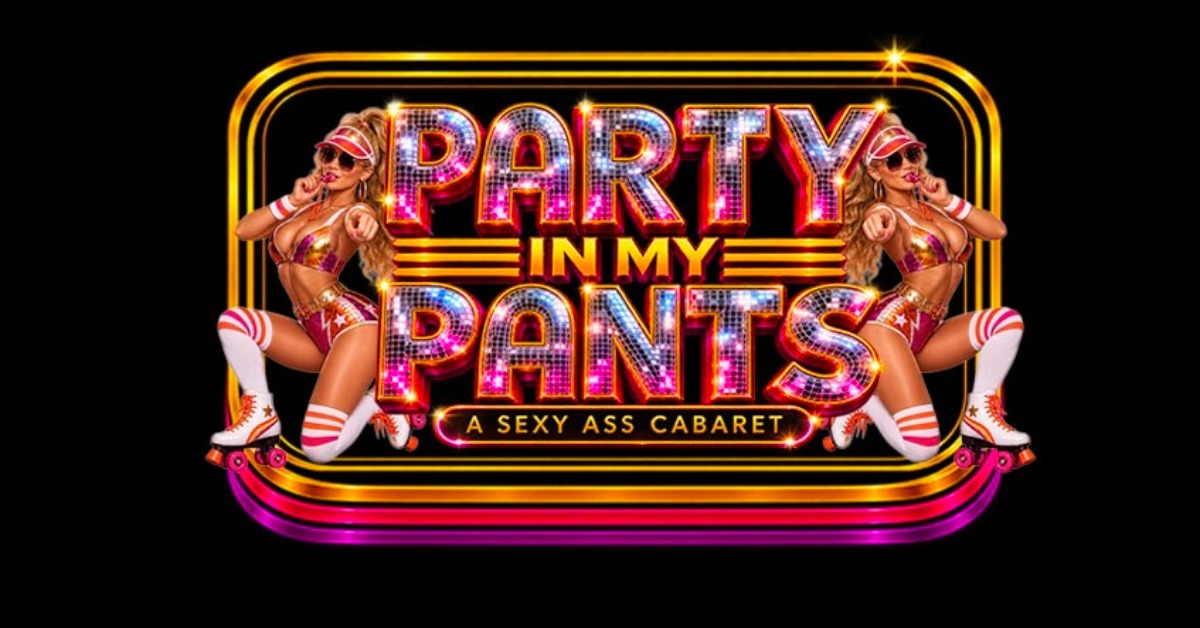 Party in My Pants: A Sexy Ass Cabaret (10/22)