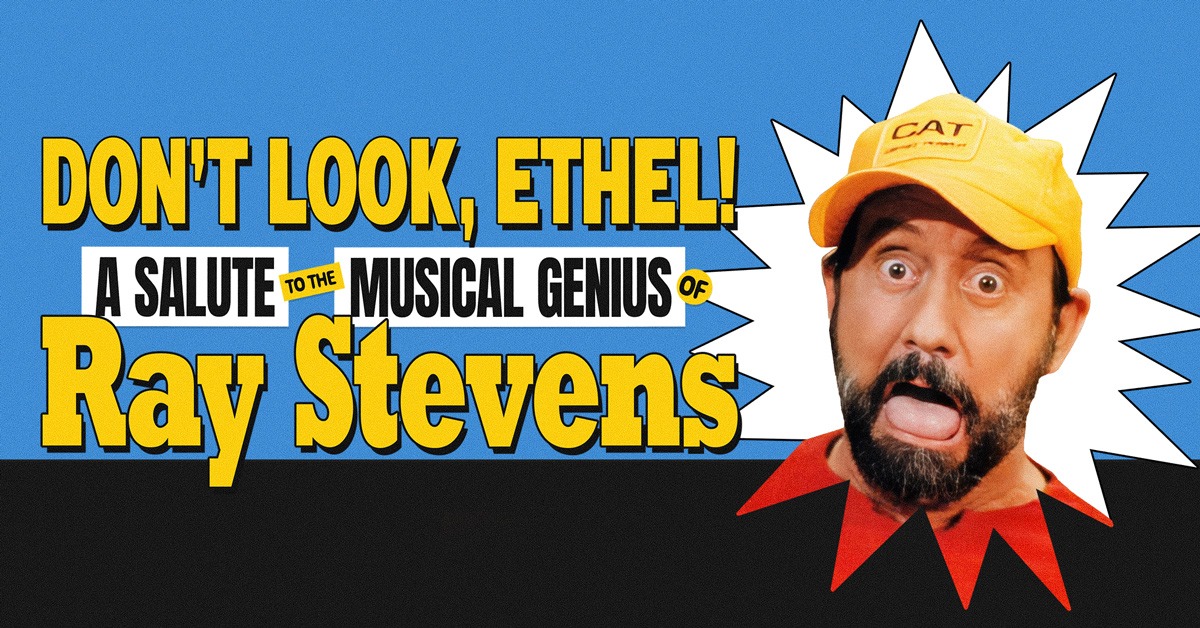 Don't Look Ethel! A Salute to the Musical Genius of Ray Stevens