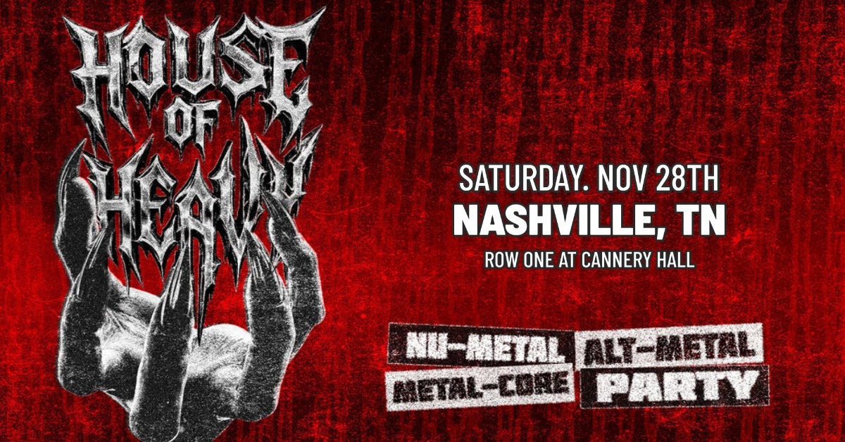 House of Heavy - Nashville - Cannery Hall - Row One Stage - 2026年
