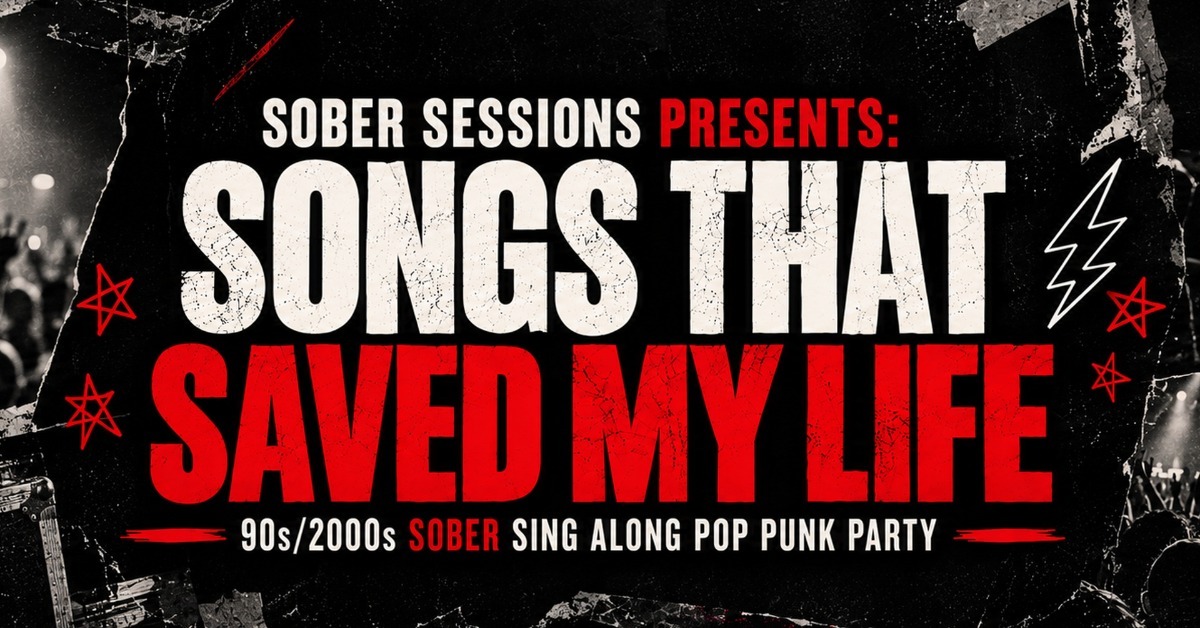 SONGS THAT SAVED MY LIFE: A SOBER 90s/2000 POP PUNK SING ALONG PARTY