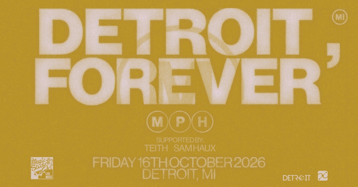 MPH – DETROIT, FOREVER