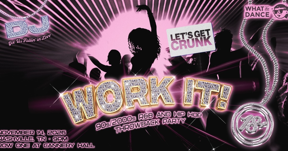 WORK IT!: 90s/2000s R&B and Hip Hop Night - Nashville - Cannery