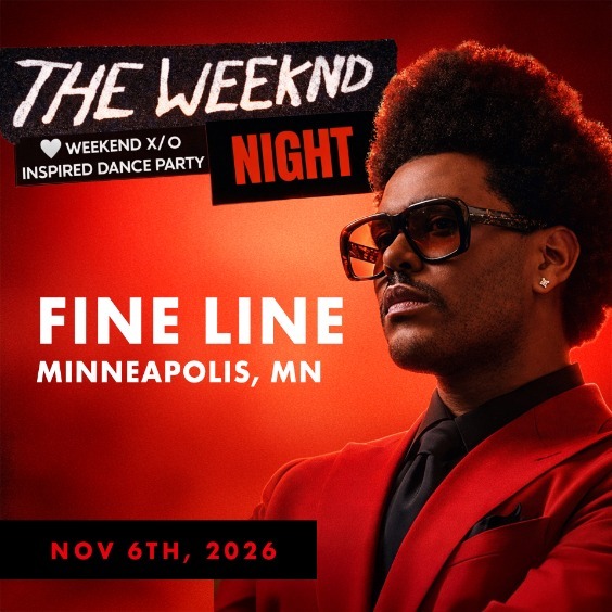 The Weeknd Night - Minneapolis - Fine Line - Fri, Nov 6, 2026, 09