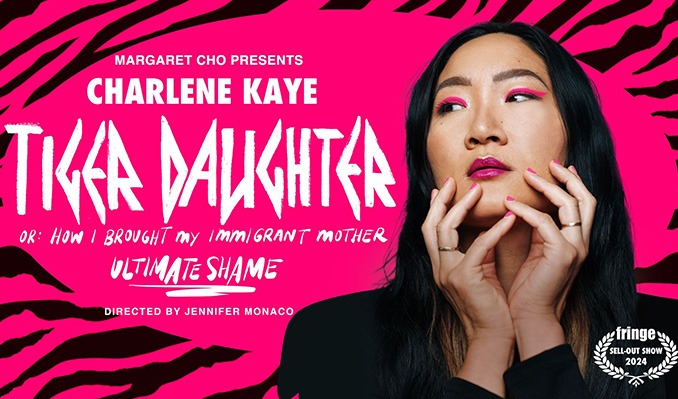 More Info for Comedian Charlene Kaye Tiger Daughter: Or, How I Brought My Immigrant Mother Ultimate Shame